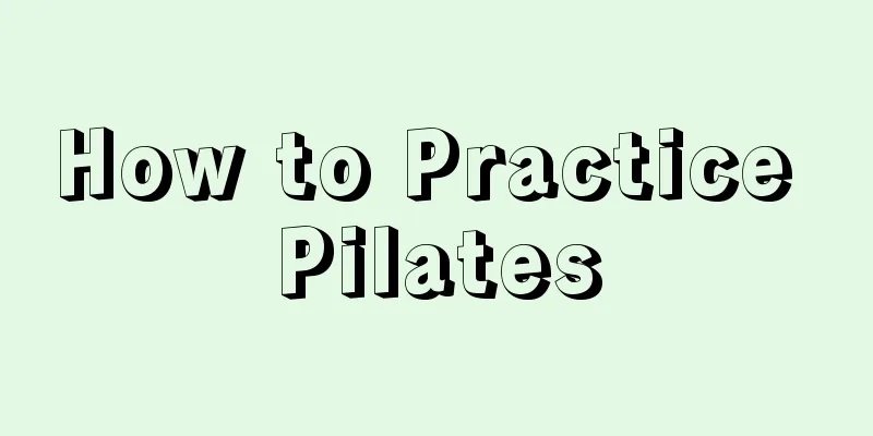 How to Practice Pilates