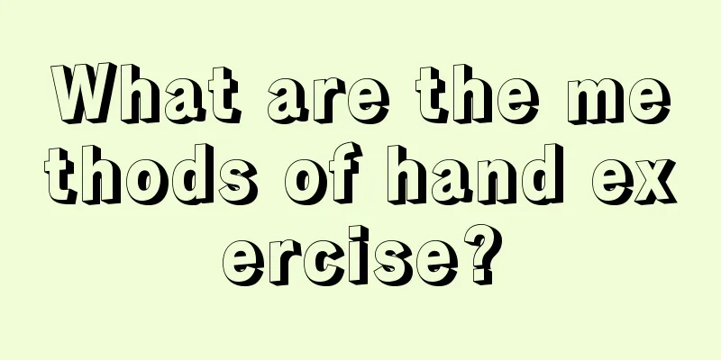 What are the methods of hand exercise?