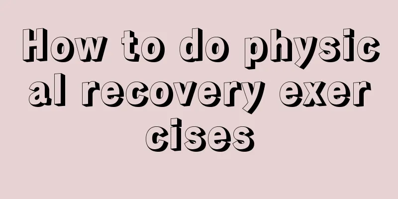 How to do physical recovery exercises