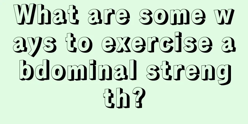 What are some ways to exercise abdominal strength?