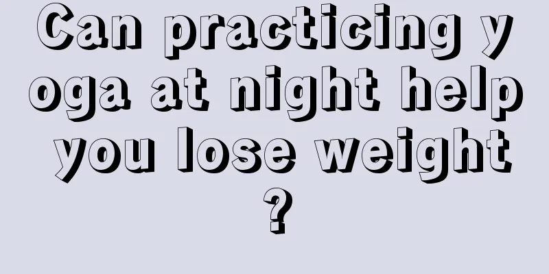 Can practicing yoga at night help you lose weight?