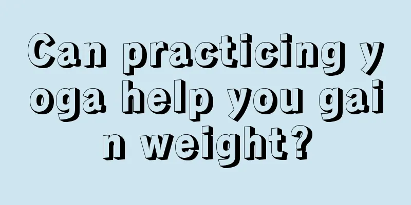 Can practicing yoga help you gain weight?