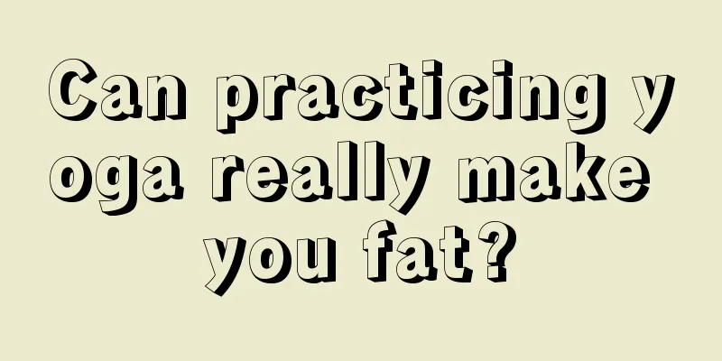 Can practicing yoga really make you fat?