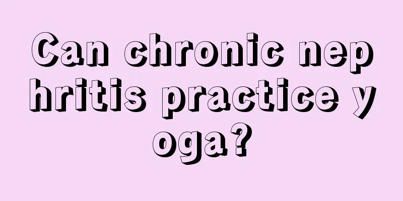 Can chronic nephritis practice yoga?