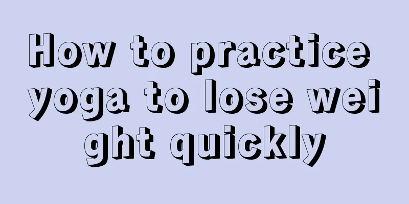 How to practice yoga to lose weight quickly