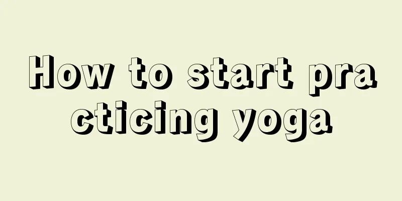 How to start practicing yoga