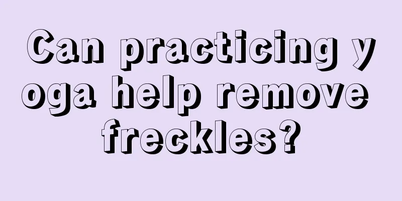 Can practicing yoga help remove freckles?