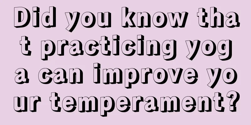 Did you know that practicing yoga can improve your temperament?