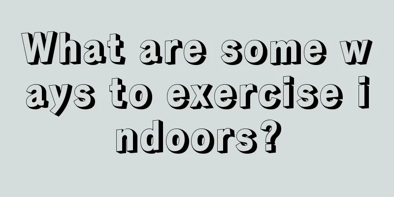 What are some ways to exercise indoors?