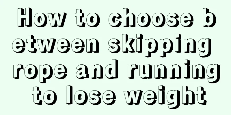 How to choose between skipping rope and running to lose weight