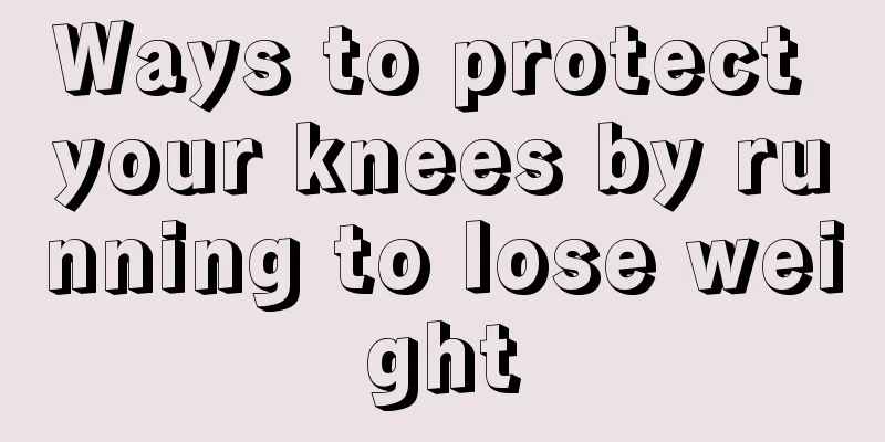 Ways to protect your knees by running to lose weight