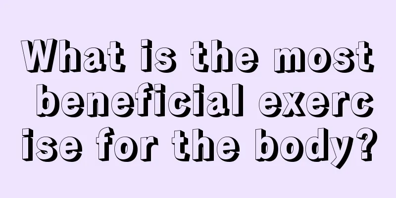 What is the most beneficial exercise for the body?