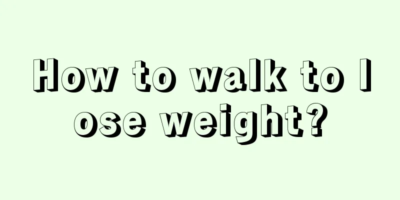 How to walk to lose weight?