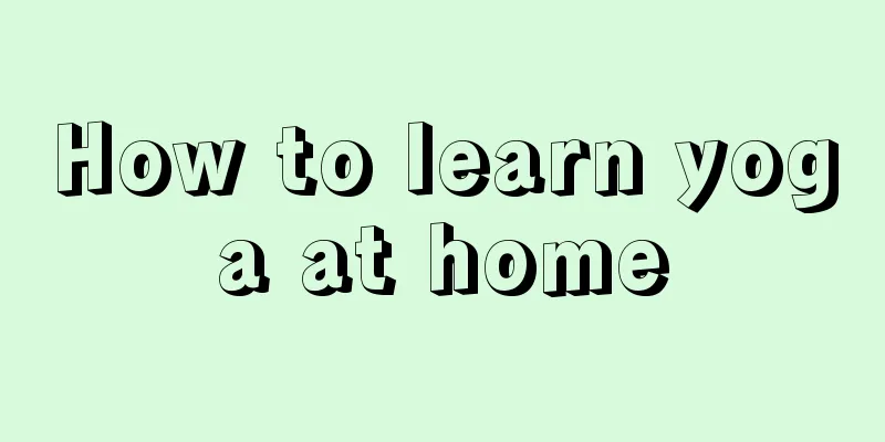 How to learn yoga at home