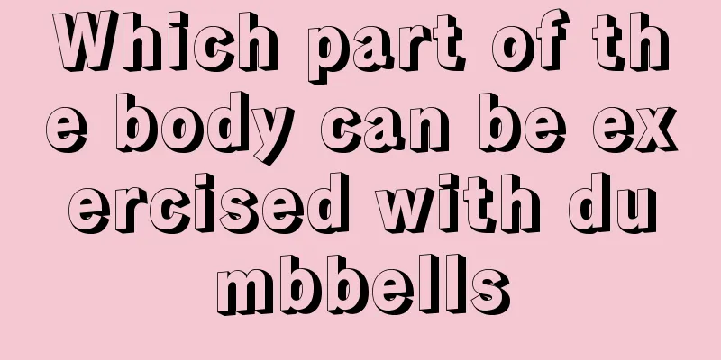 Which part of the body can be exercised with dumbbells