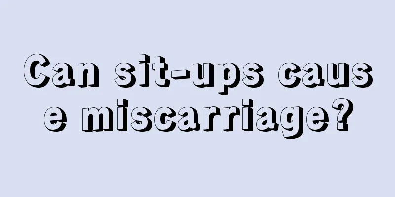 Can sit-ups cause miscarriage?