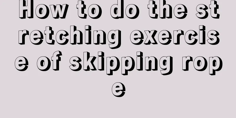 How to do the stretching exercise of skipping rope