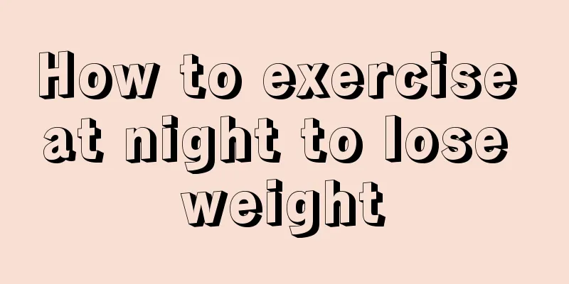 How to exercise at night to lose weight