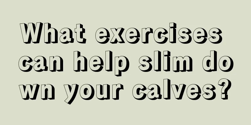 What exercises can help slim down your calves?