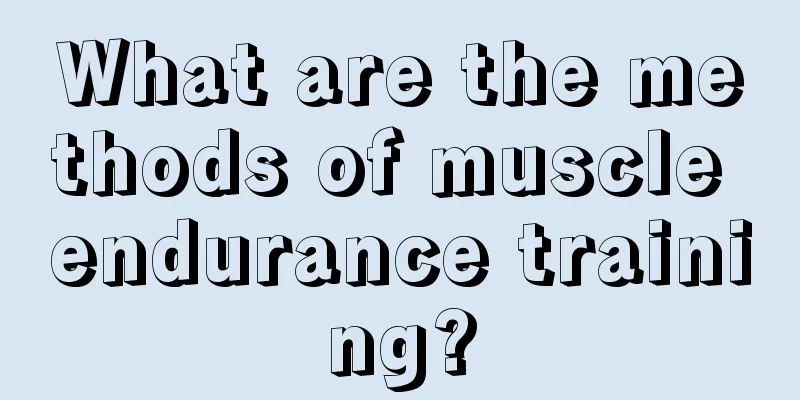 What are the methods of muscle endurance training?