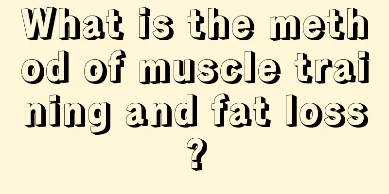 What is the method of muscle training and fat loss?