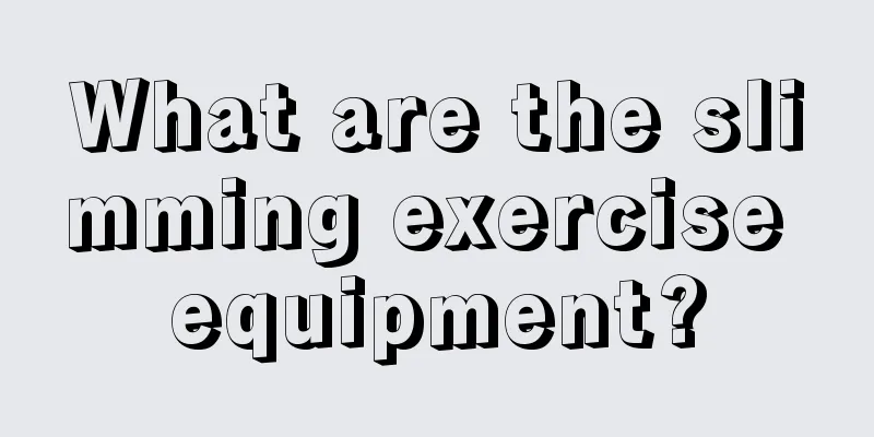 What are the slimming exercise equipment?