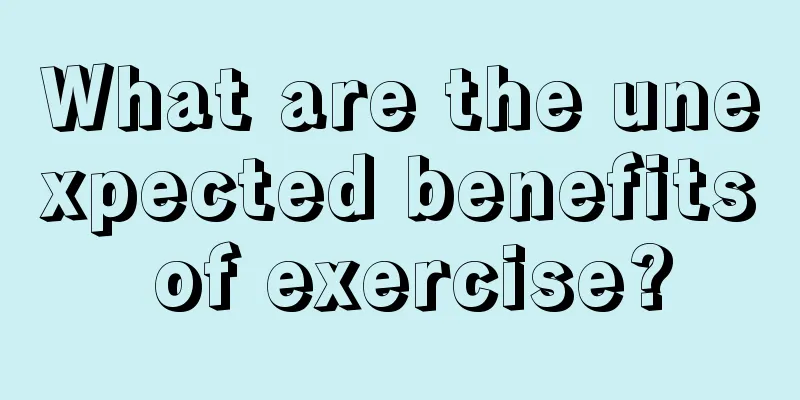 What are the unexpected benefits of exercise?