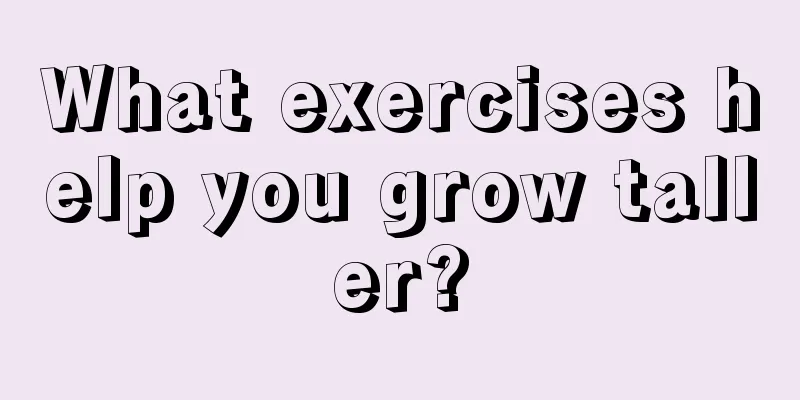 What exercises help you grow taller?