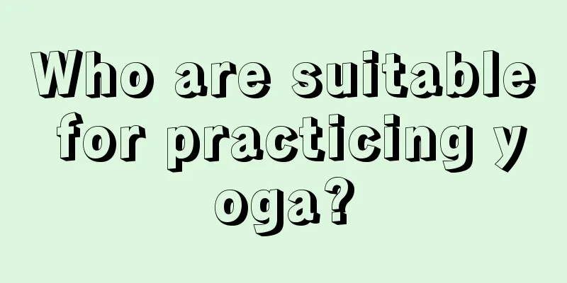 Who are suitable for practicing yoga?