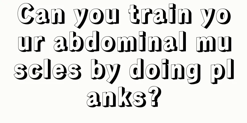 Can you train your abdominal muscles by doing planks?