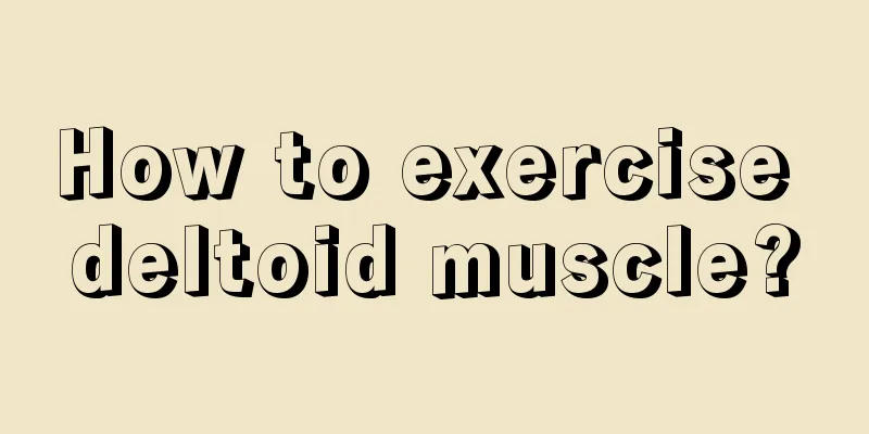 How to exercise deltoid muscle?