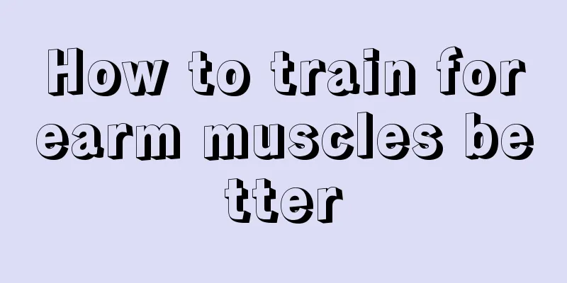 How to train forearm muscles better