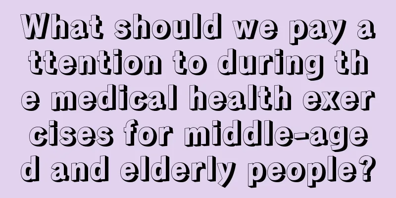 What should we pay attention to during the medical health exercises for middle-aged and elderly people?