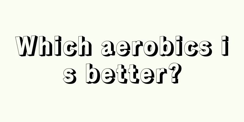 Which aerobics is better?