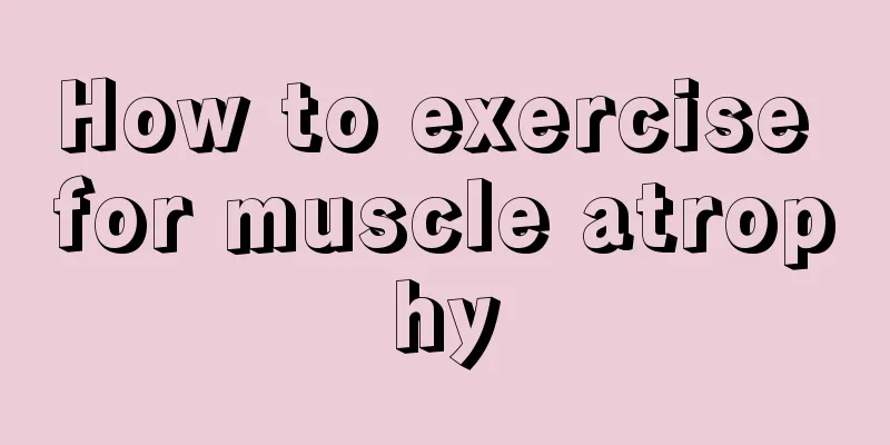 How to exercise for muscle atrophy