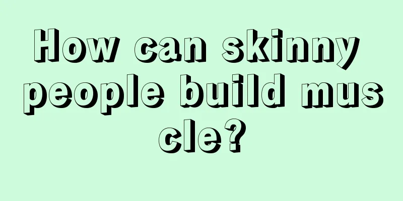 How can skinny people build muscle?