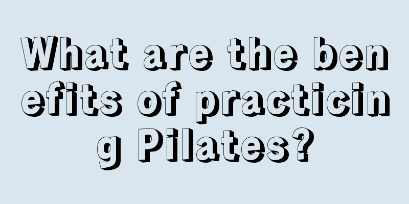 What are the benefits of practicing Pilates?