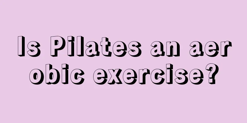 Is Pilates an aerobic exercise?