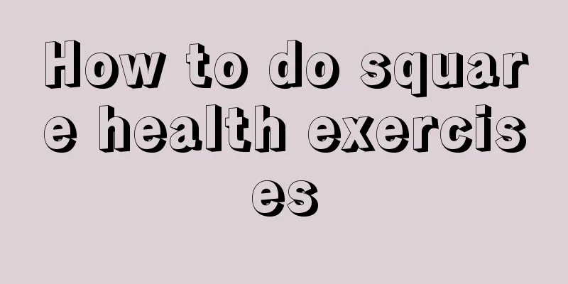 How to do square health exercises