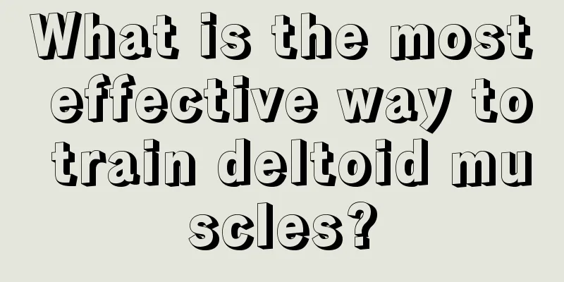 What is the most effective way to train deltoid muscles?