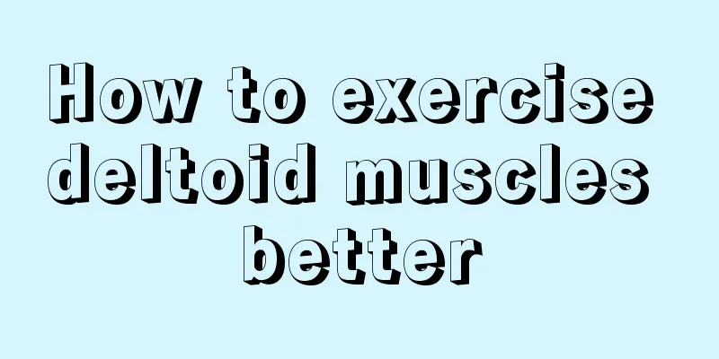 How to exercise deltoid muscles better