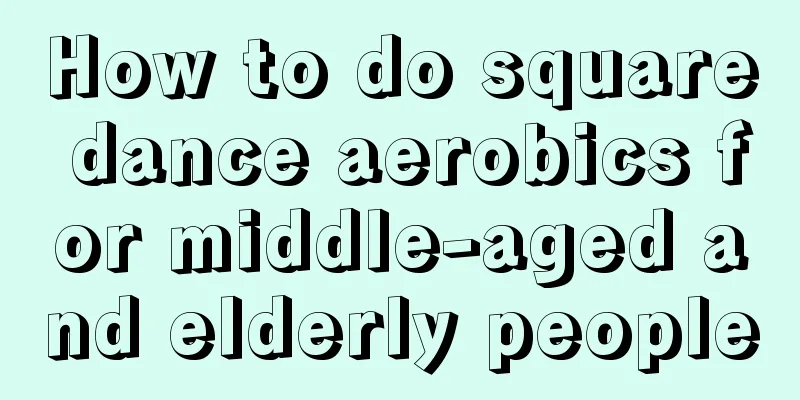 How to do square dance aerobics for middle-aged and elderly people