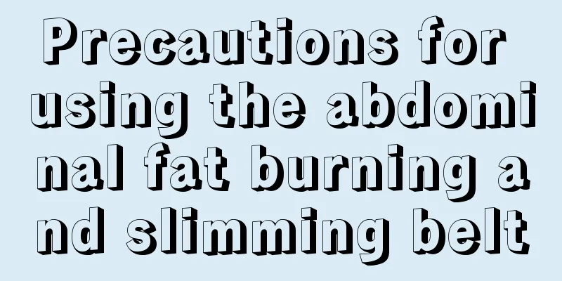 Precautions for using the abdominal fat burning and slimming belt