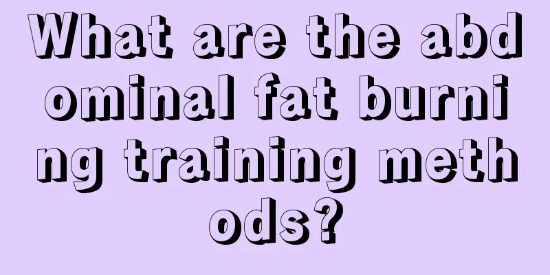 What are the abdominal fat burning training methods?