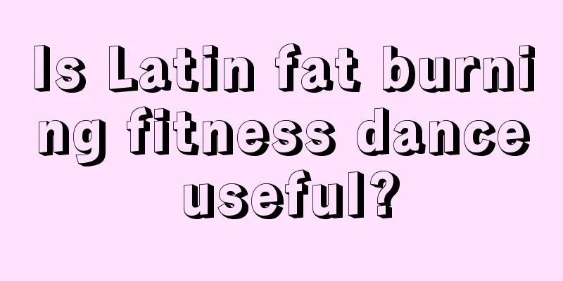 Is Latin fat burning fitness dance useful?