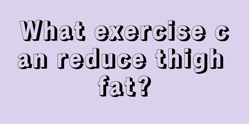 What exercise can reduce thigh fat?