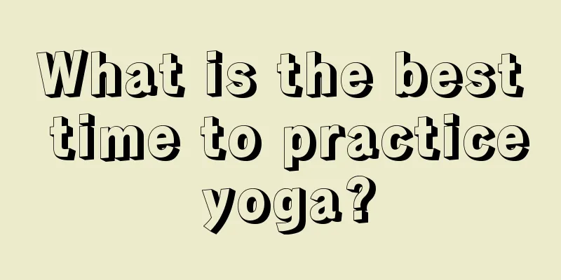 What is the best time to practice yoga?