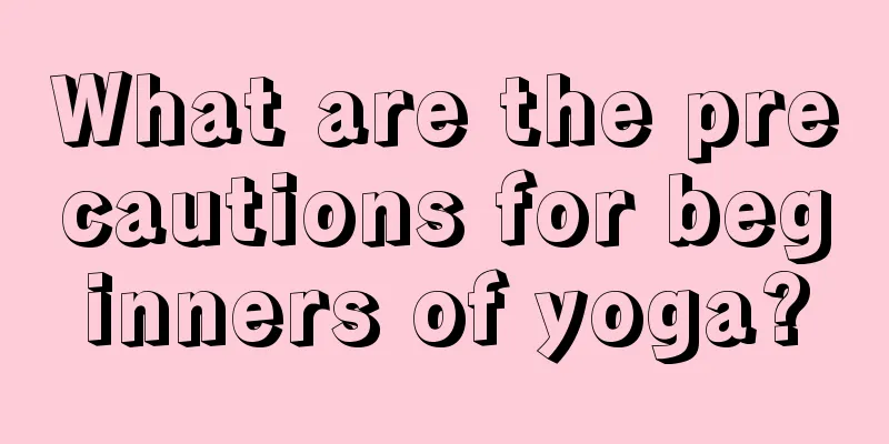 What are the precautions for beginners of yoga?