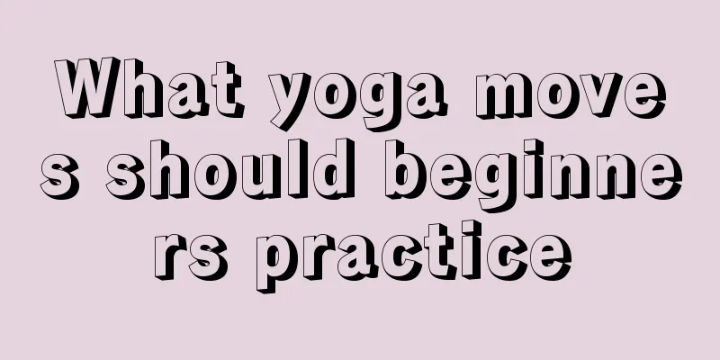 What yoga moves should beginners practice