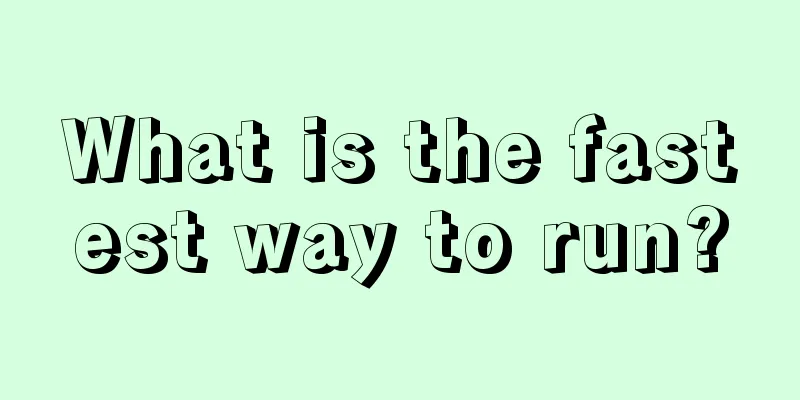 What is the fastest way to run?